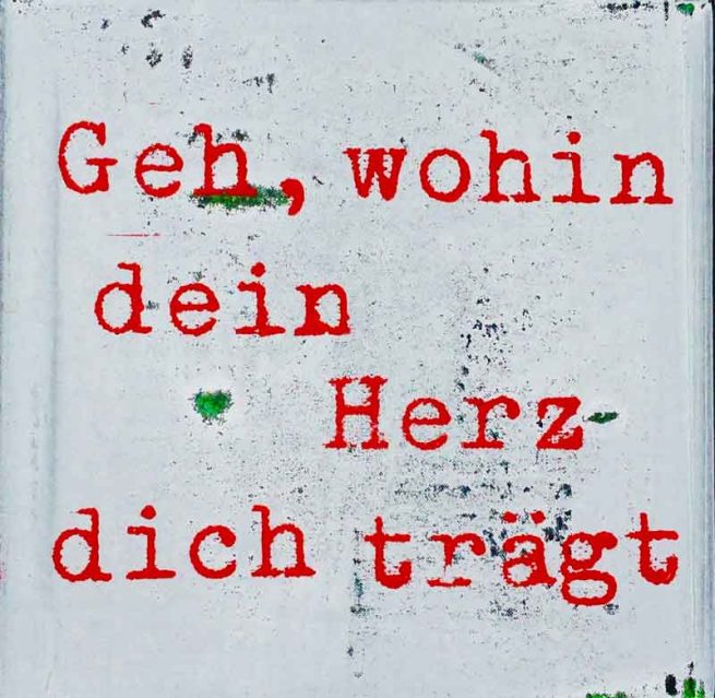 32+ Geh Wohin Dein Herz Dich Trägt Sprüche, Dieser satz hat so viel!
