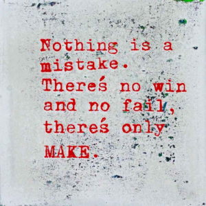 Nothing is a mistake.
